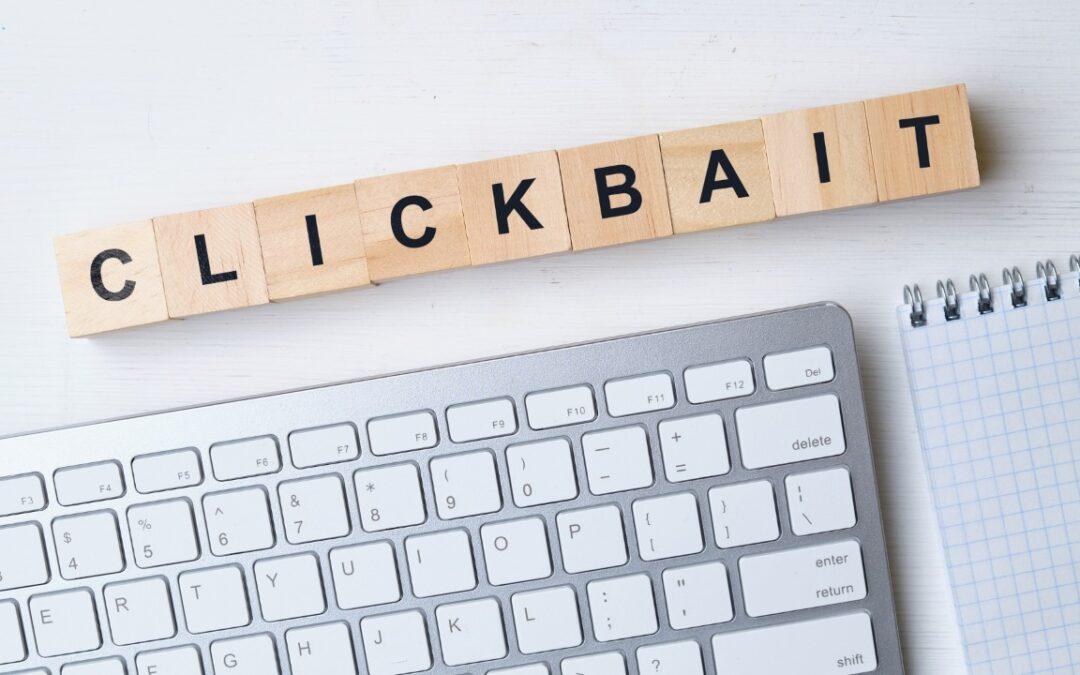 ¿Qué es el Clickbait y cómo usarlo de forma responsable en tus textos?